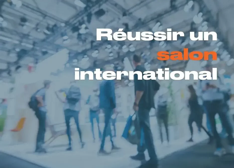 3 conseils pour réussir son salon international